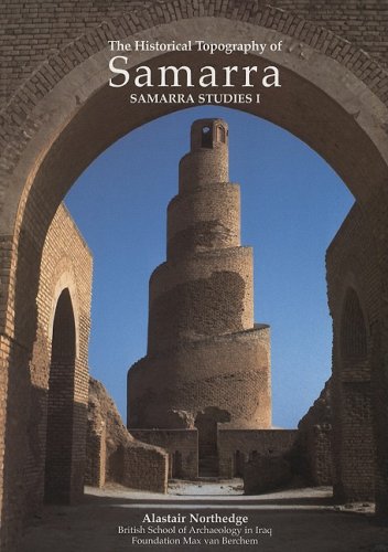 Samarra I: The Historical Topography of Samarra